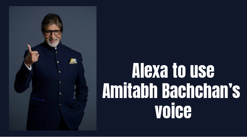 Alexa to use Amitabh Bachchan’s voice