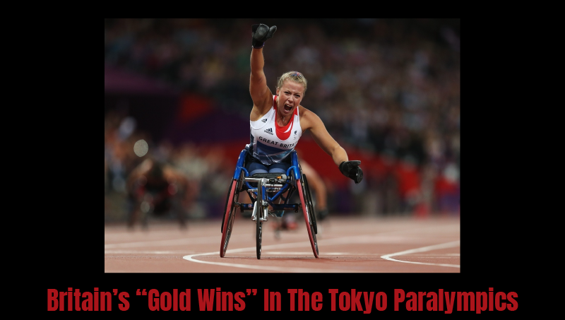 Britain’s “Gold Wins” In The Tokyo Paralympics