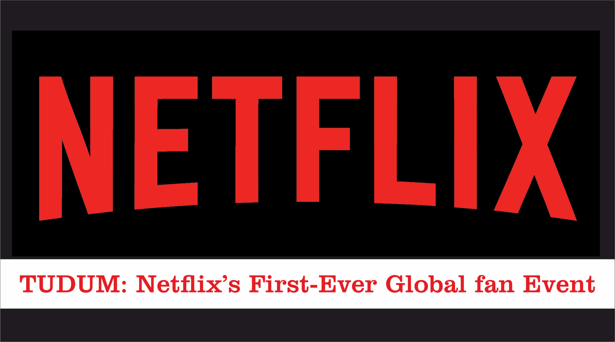 TUDUM Netflix’s First-Ever Global fan Event (1)