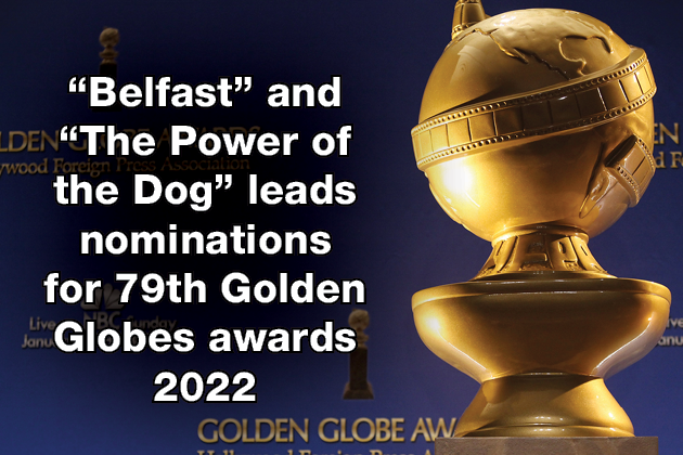 “Belfast” and “The Power of the Dog” leads nominations for 79th Golden Globes awards 2022