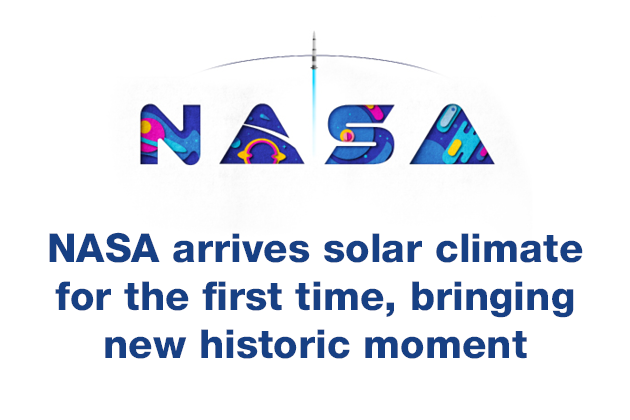 NASA arrives solar climate for the first time, bringing new historic moment