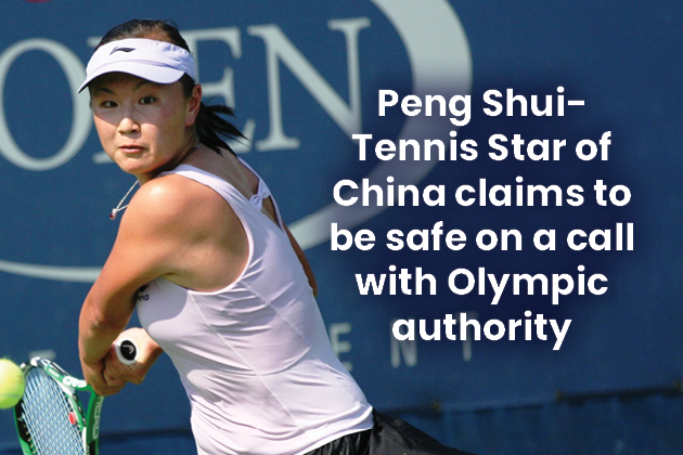 Peng Shui- Tennis Star of China claims to be safe on a call with Olympic authority