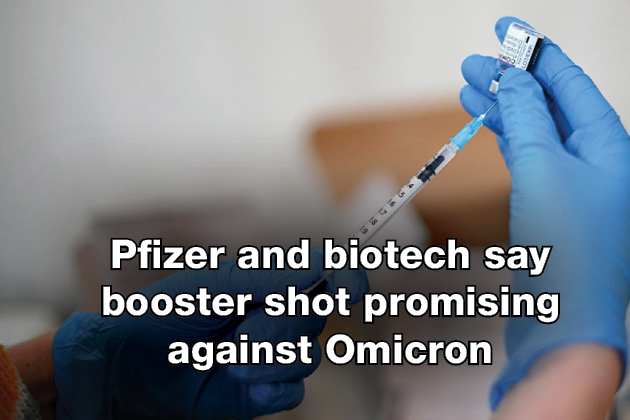 Pfizer and biotech say booster shot promising against Omicron