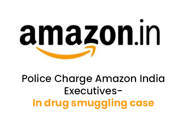 Police Charge Amazon India Executives- In drug smuggling case