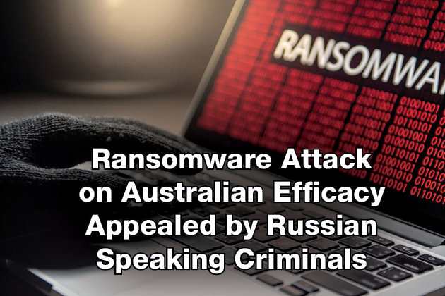 Ransomware Attack on Australian Efficacy Appealed by Russian Speaking Criminals