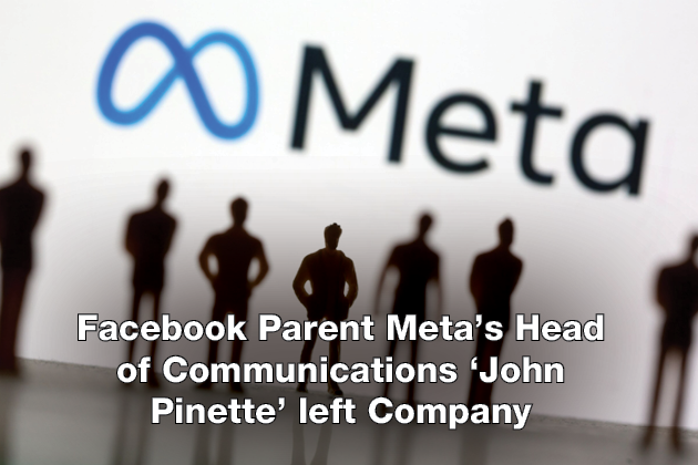 Facebook Parent Meta’s Head of Communications ‘John Pinette’ left Company