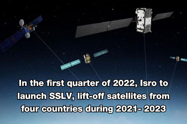 In the first quarter of 2022, Isro to launch SSLV, lift-off satellites from four countries during 2021- 2023