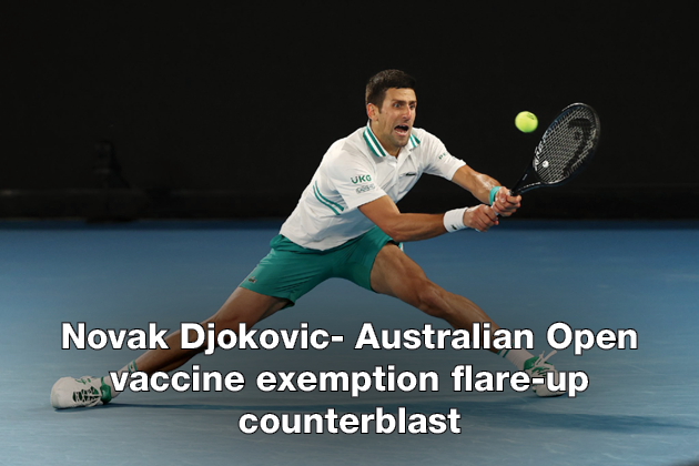 Novak Djokovic- Australian Open vaccine exemption flare-up counterblast